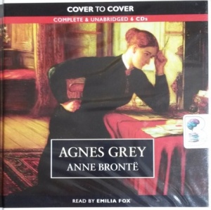 Agnes Grey written by Anne Bronte performed by Emilia Fox on CD (Unabridged)